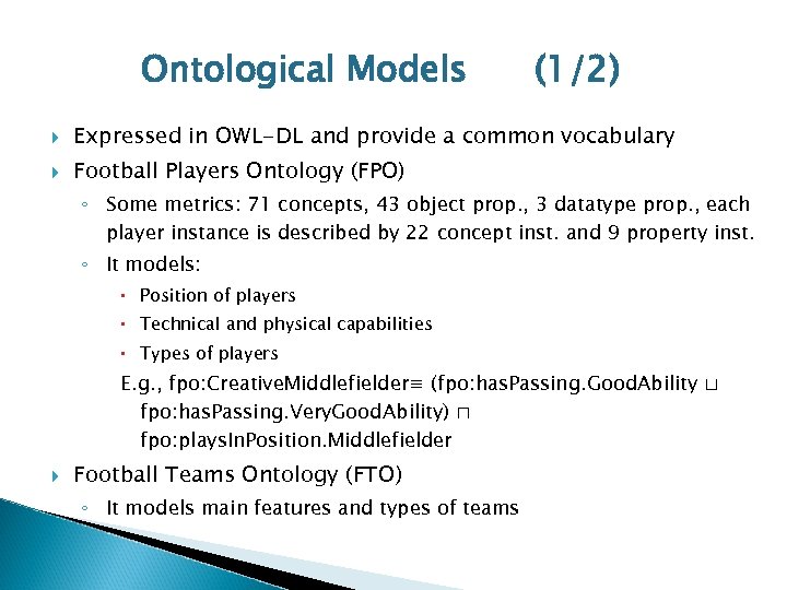 Ontological Models (1/2) Expressed in OWL-DL and provide a common vocabulary Football Players Ontology