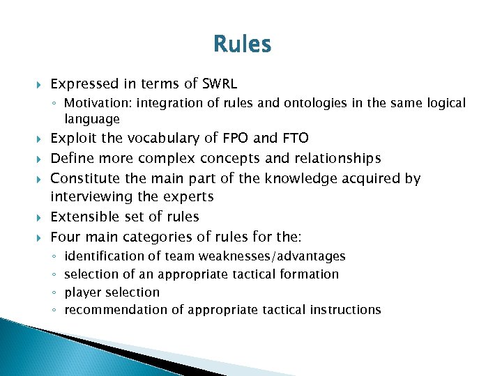 Rules Expressed in terms of SWRL ◦ Motivation: integration of rules and ontologies in