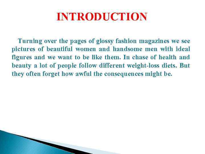 INTRODUCTION Turning over the pages of glossy fashion magazines we see pictures of beautiful