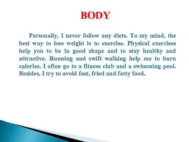 BODY Personally, I never follow any diets. To my mind, the best way to