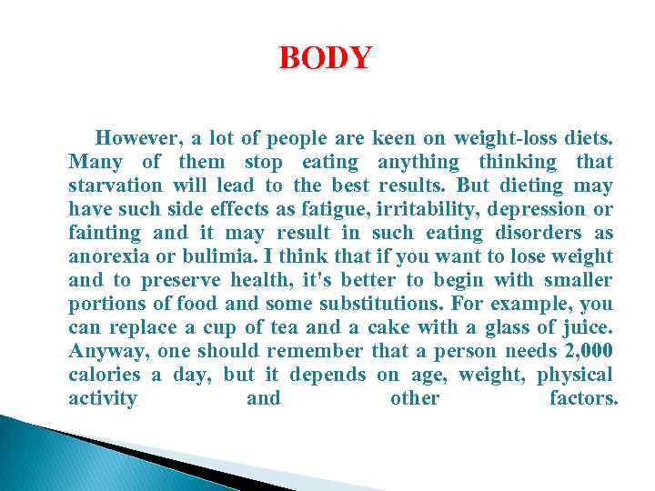 BODY However, a lot of people are keen on weight-loss diets. Many of them