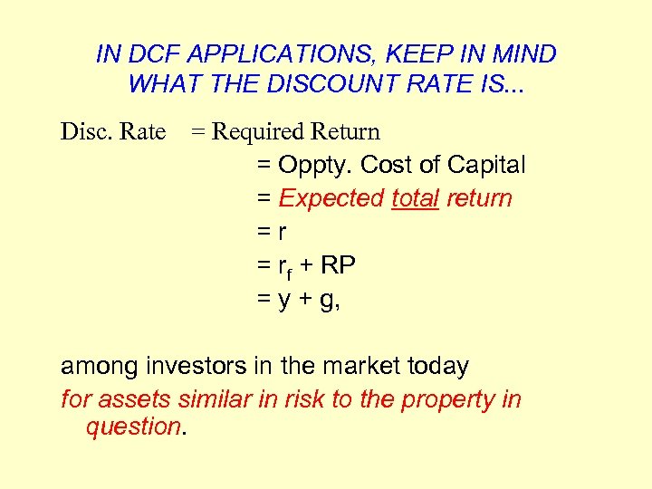 IN DCF APPLICATIONS, KEEP IN MIND WHAT THE DISCOUNT RATE IS. . . Disc.