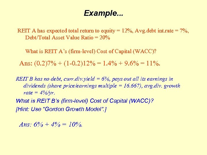 Example. . . REIT A has expected total return to equity = 12%, Avg.