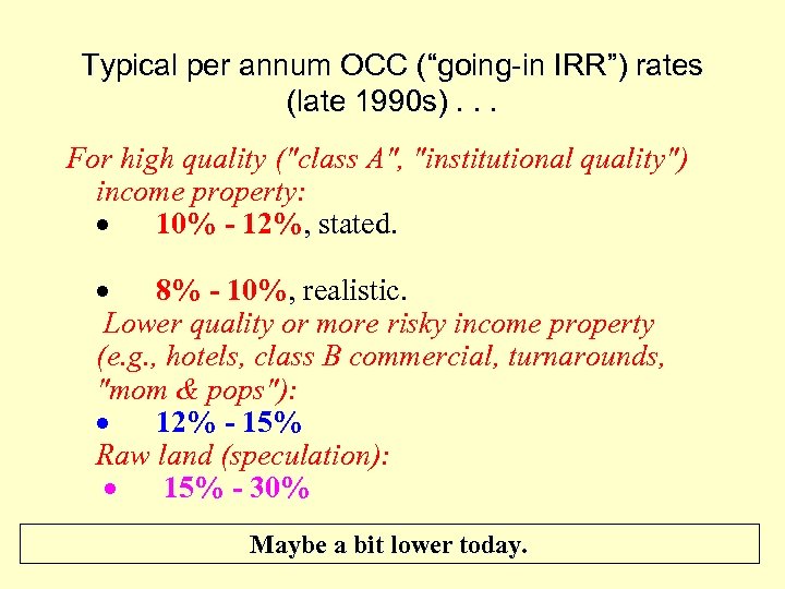 Typical per annum OCC (“going-in IRR”) rates (late 1990 s). . . For high
