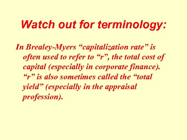 Watch out for terminology: In Brealey-Myers “capitalization rate” is often used to refer to