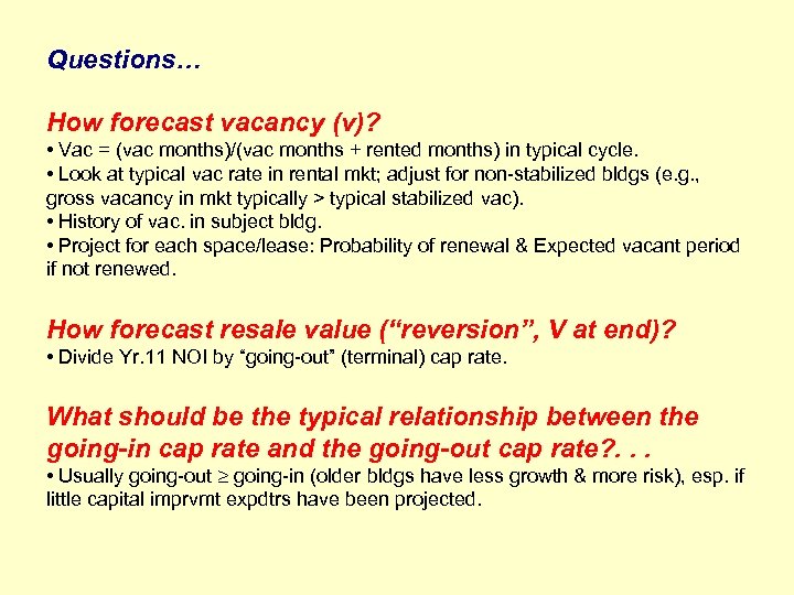 Questions… How forecast vacancy (v)? • Vac = (vac months)/(vac months + rented months)
