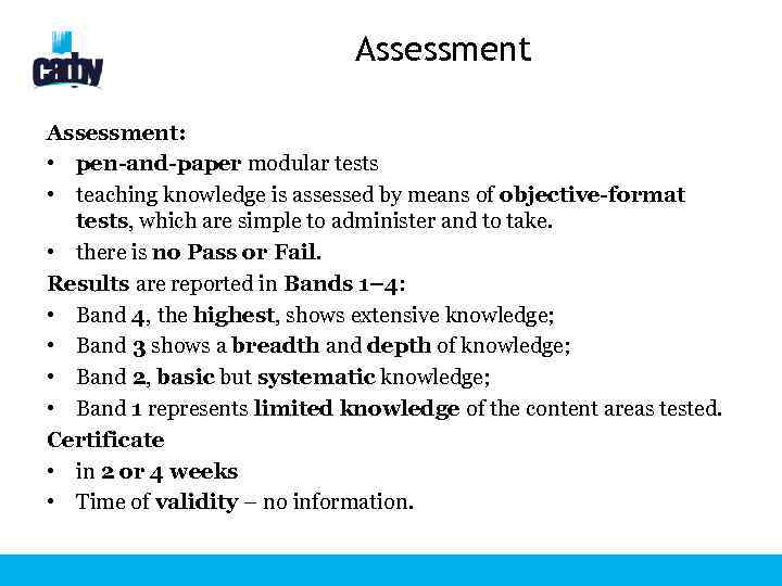 Assessment: • pen-and-paper modular tests • teaching knowledge is assessed by means of objective-format