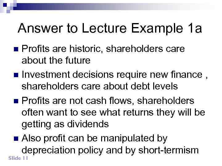 Answer to Lecture Example 1 a Profits are historic, shareholders care about the future