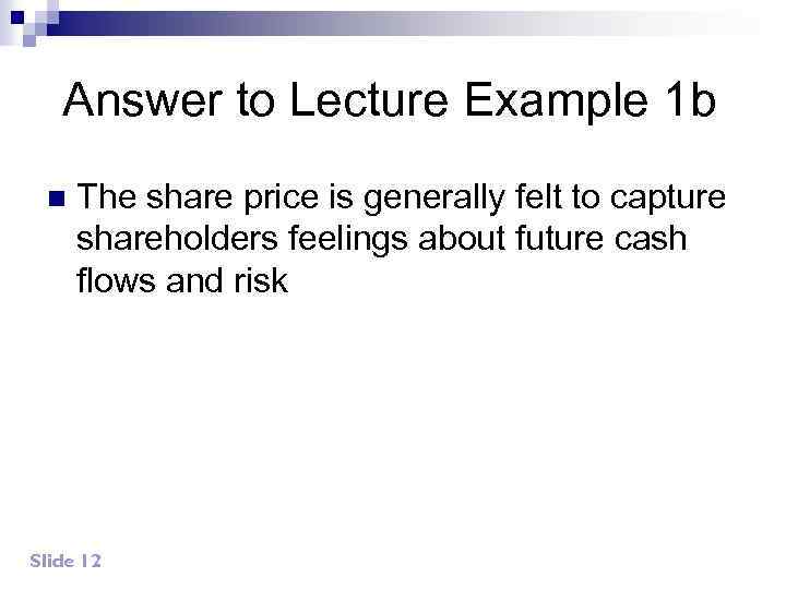 Answer to Lecture Example 1 b n The share price is generally felt to