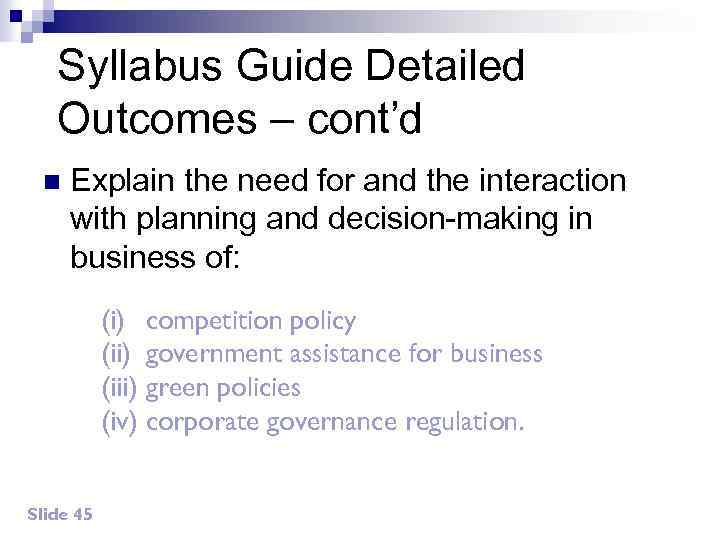 Syllabus Guide Detailed Outcomes – cont’d n Explain the need for and the interaction