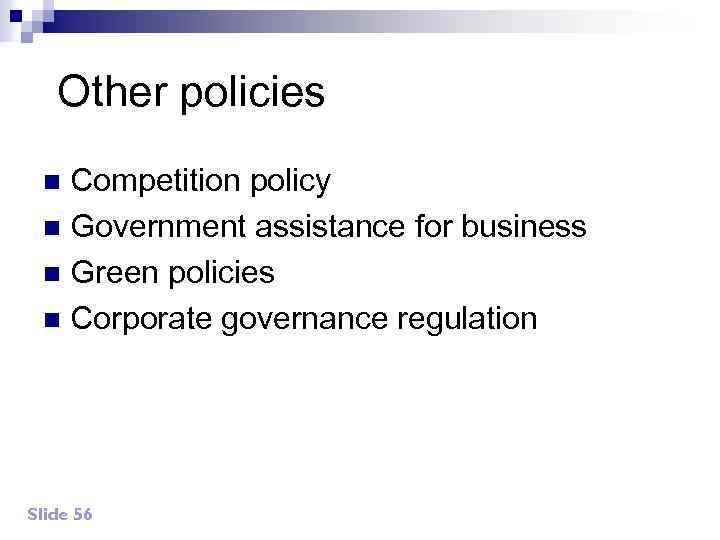 Other policies Competition policy n Government assistance for business n Green policies n Corporate