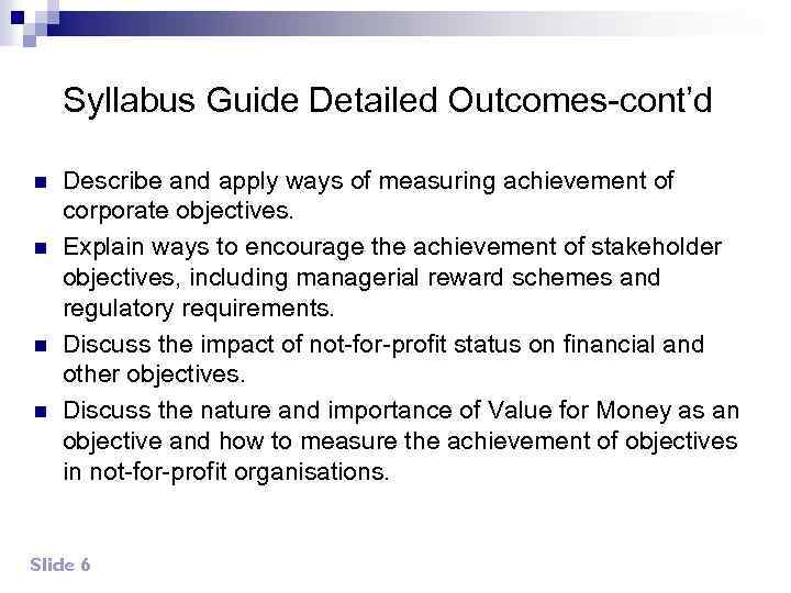 Syllabus Guide Detailed Outcomes-cont’d n n Describe and apply ways of measuring achievement of
