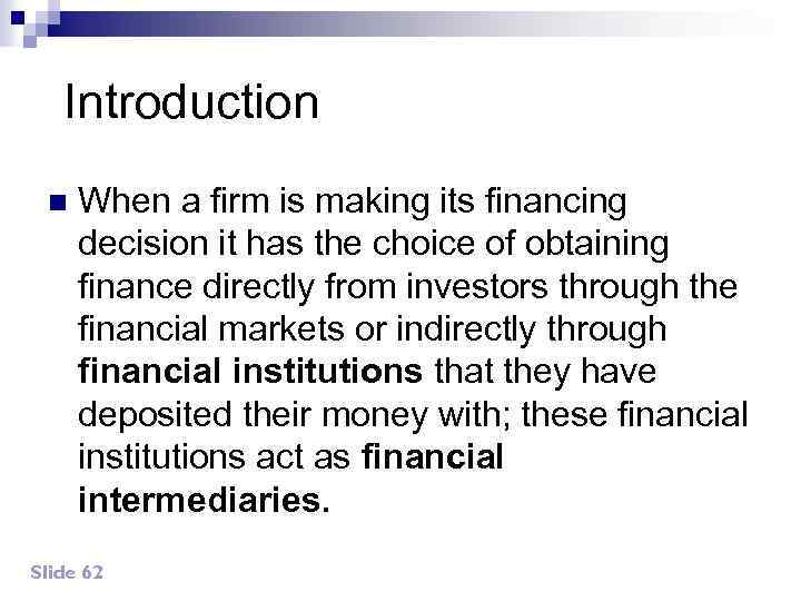 Introduction n When a firm is making its financing decision it has the choice