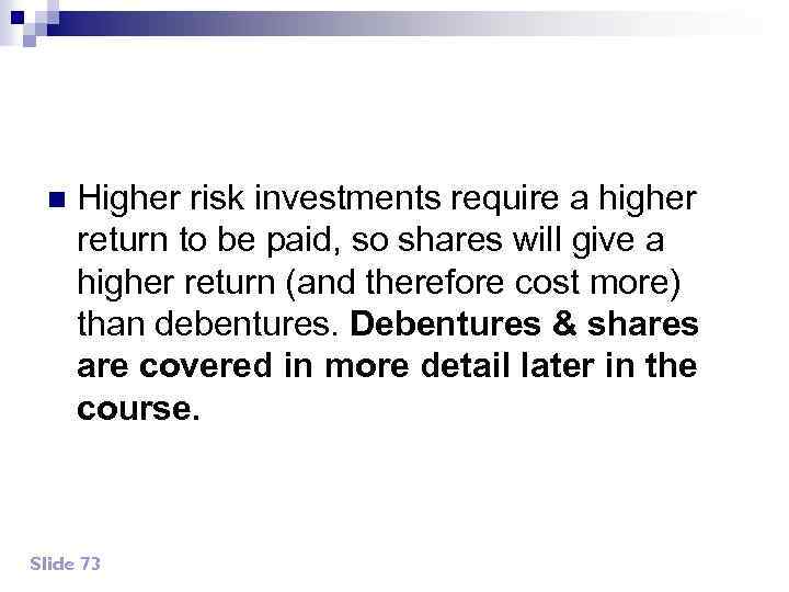 n Higher risk investments require a higher return to be paid, so shares will