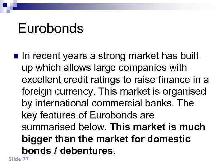Eurobonds n In recent years a strong market has built up which allows large
