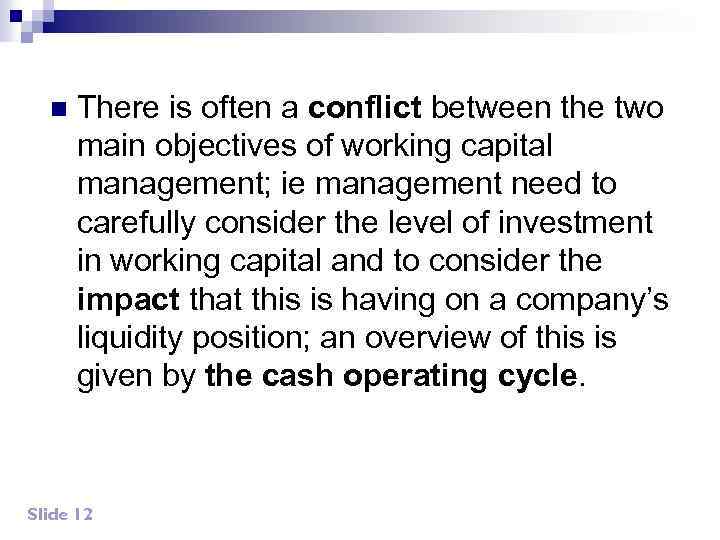 n There is often a conflict between the two main objectives of working capital