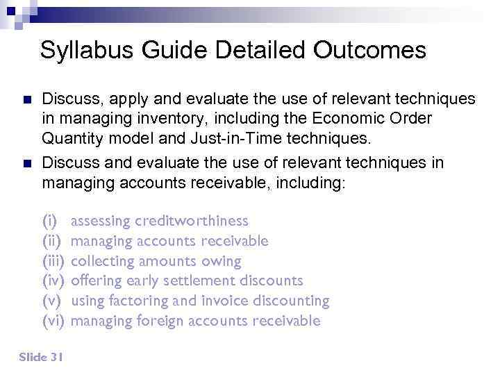 Syllabus Guide Detailed Outcomes n n Discuss, apply and evaluate the use of relevant