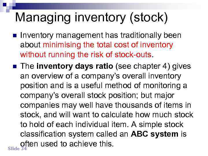 Managing inventory (stock) Inventory management has traditionally been about minimising the total cost of