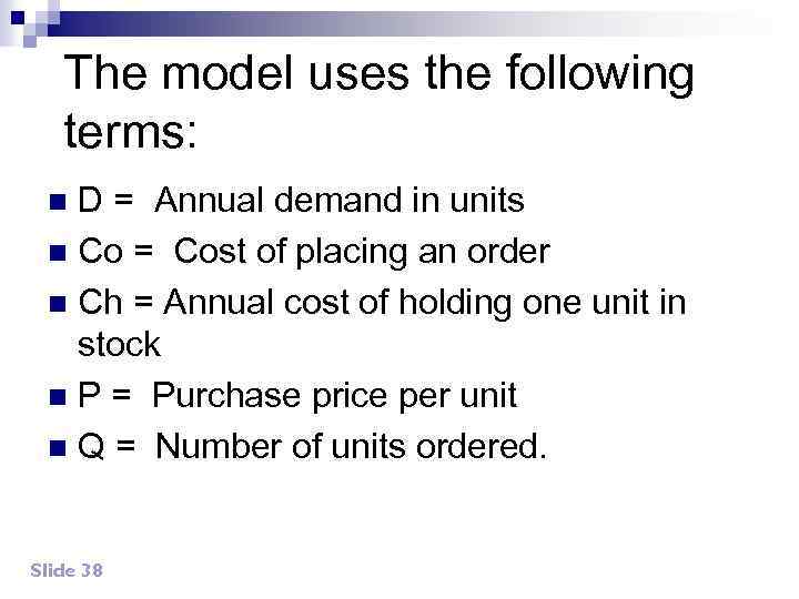 The model uses the following terms: D = Annual demand in units n Co