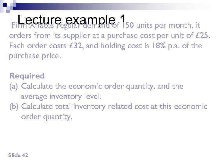 Lecture example 1 units per month, it Firm X faces regular demand of 150