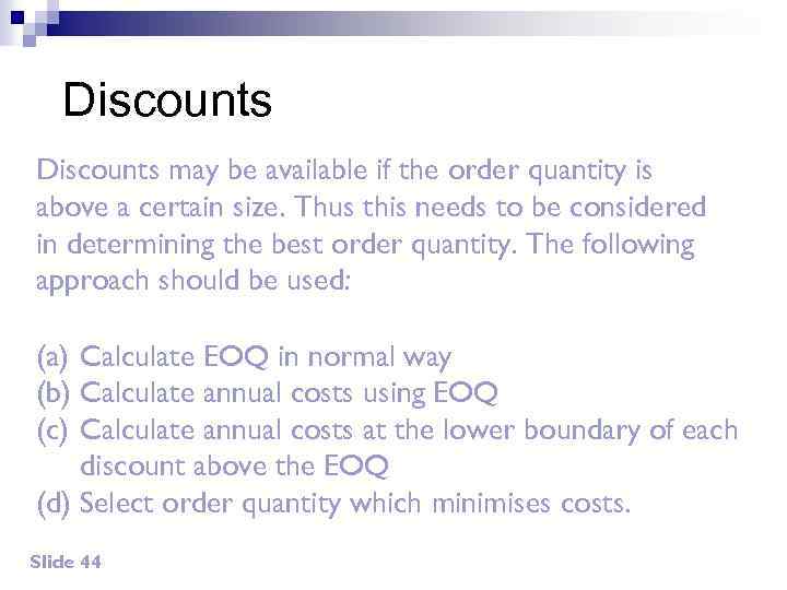 Discounts may be available if the order quantity is above a certain size. Thus