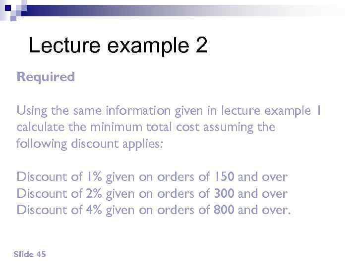 Lecture example 2 Required Using the same information given in lecture example 1 calculate