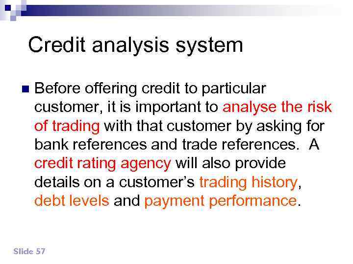 Credit analysis system n Before offering credit to particular customer, it is important to