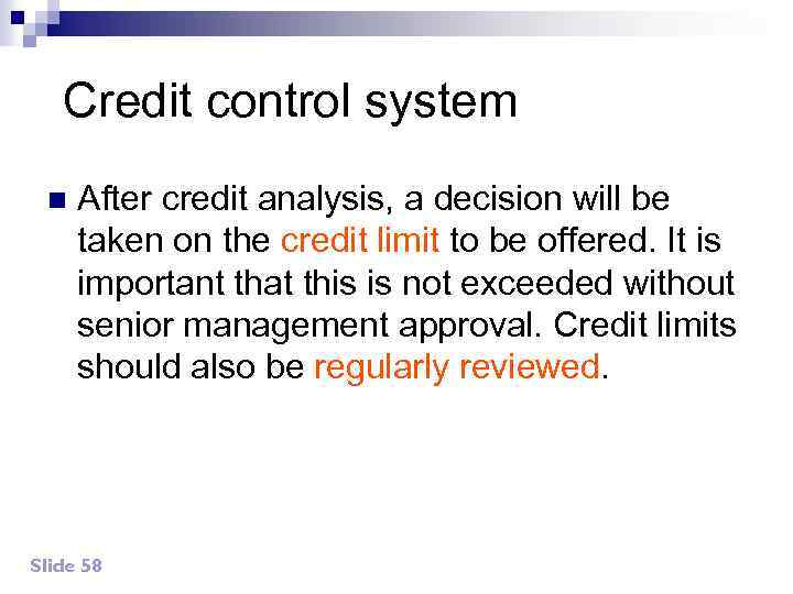 Credit control system n After credit analysis, a decision will be taken on the