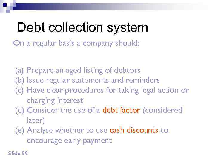 Debt collection system On a regular basis a company should: (a) Prepare an aged