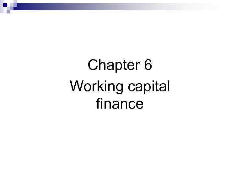 Chapter 6 Working capital finance 