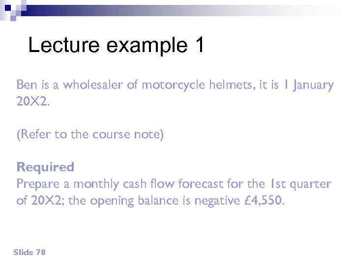 Lecture example 1 Ben is a wholesaler of motorcycle helmets, it is 1 January