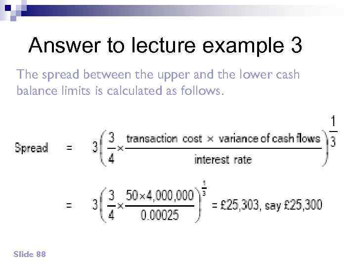 Answer to lecture example 3 The spread between the upper and the lower cash