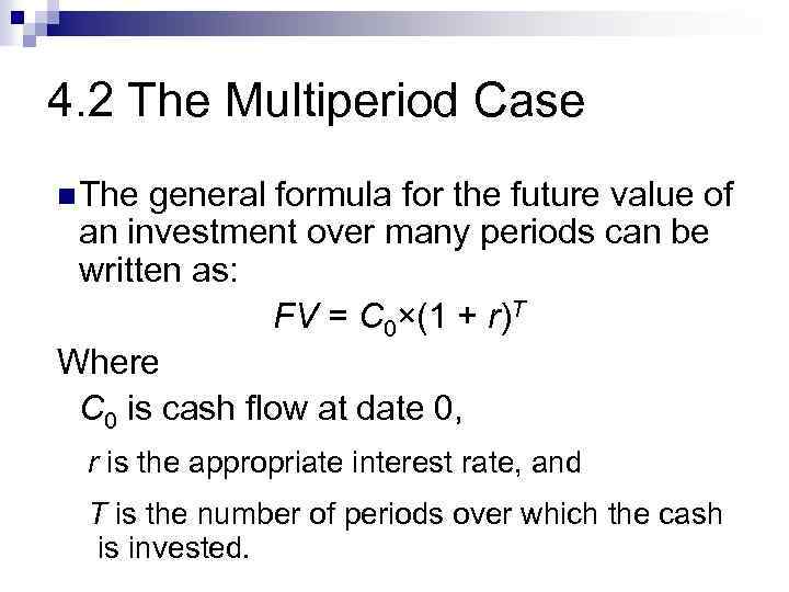 4. 2 The Multiperiod Case n The general formula for the future value of