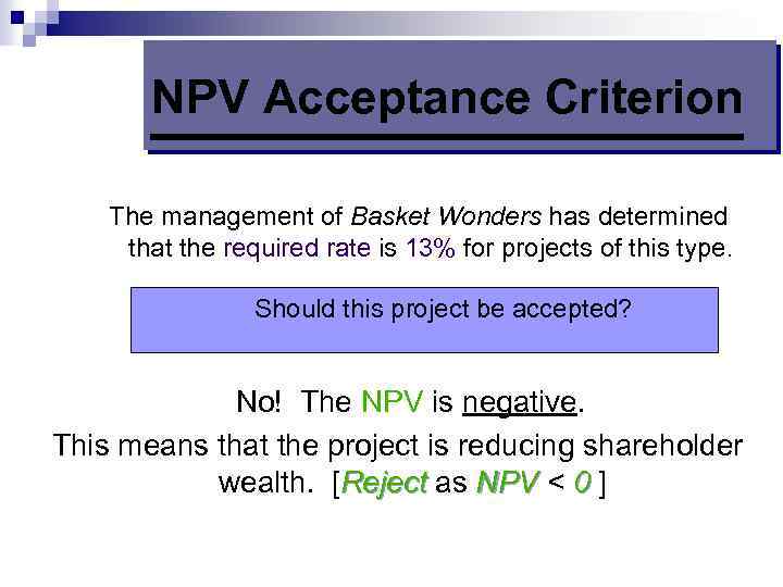 NPV Acceptance Criterion The management of Basket Wonders has determined that the required rate