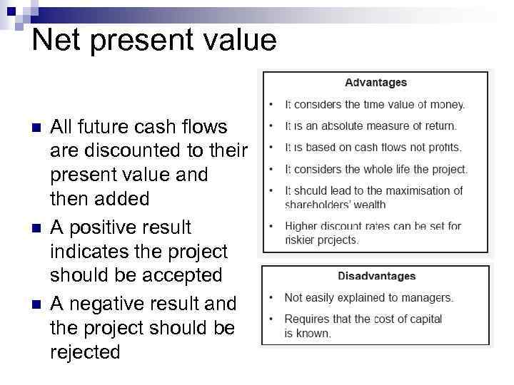 Net present value n n n All future cash flows are discounted to their