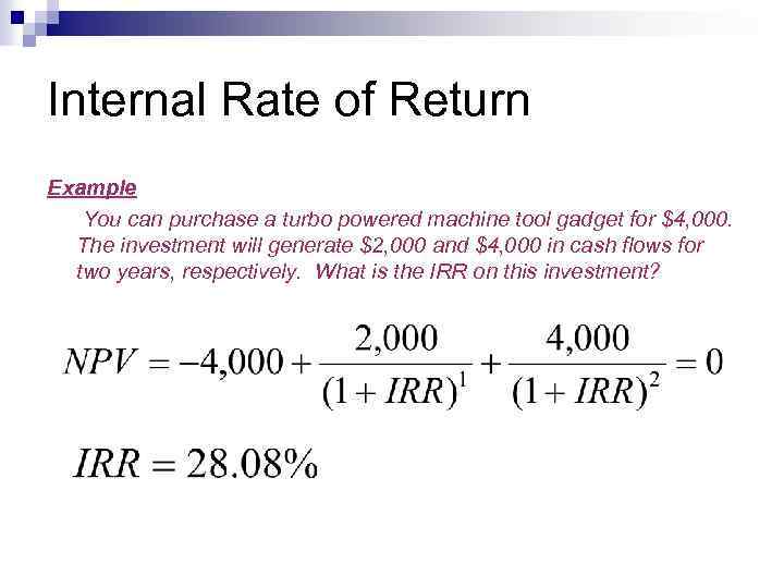 Internal Rate of Return Example You can purchase a turbo powered machine tool gadget