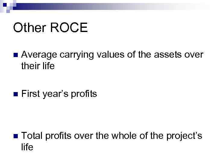 Other ROCE n Average carrying values of the assets over their life n First