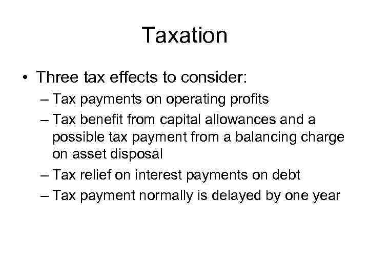Taxation • Three tax effects to consider: – Tax payments on operating profits –