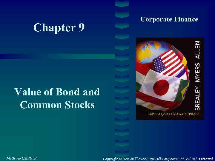 Chapter 9 Corporate Finance Value of Bond and Common Stocks Mc. Graw-Hill/Irwin Copyright ©