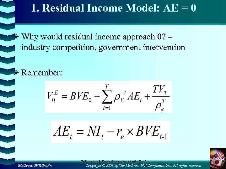 1. Residual Income Model: AE = 0 Ø Why would residual income approach 0?