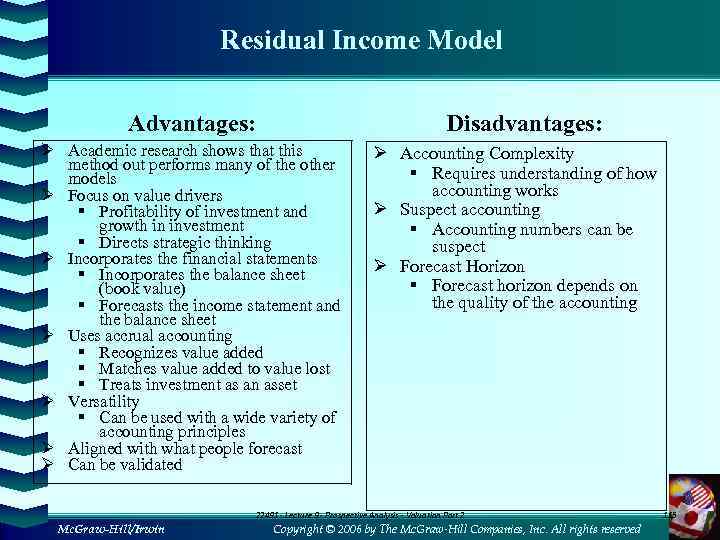 Residual Income Model Advantages: Disadvantages: Ø Academic research shows that this method out performs
