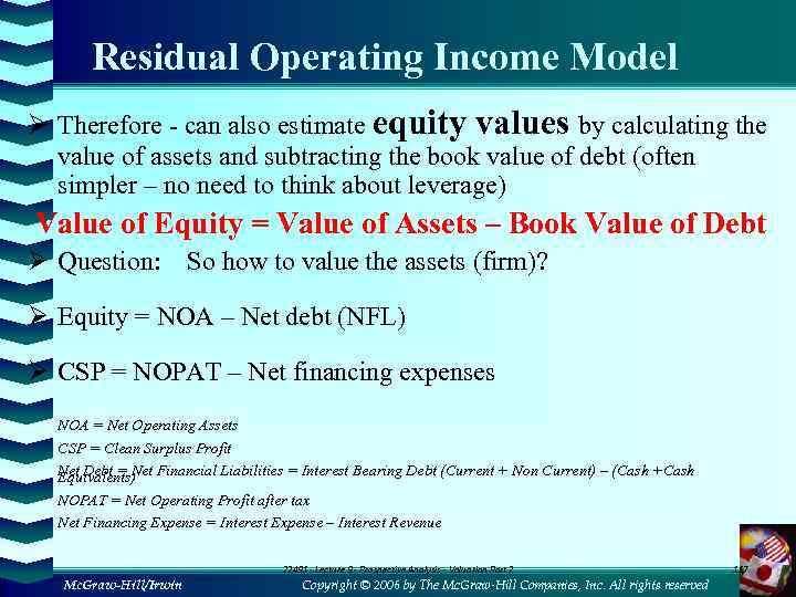 Residual Operating Income Model Ø Therefore - can also estimate equity values by calculating