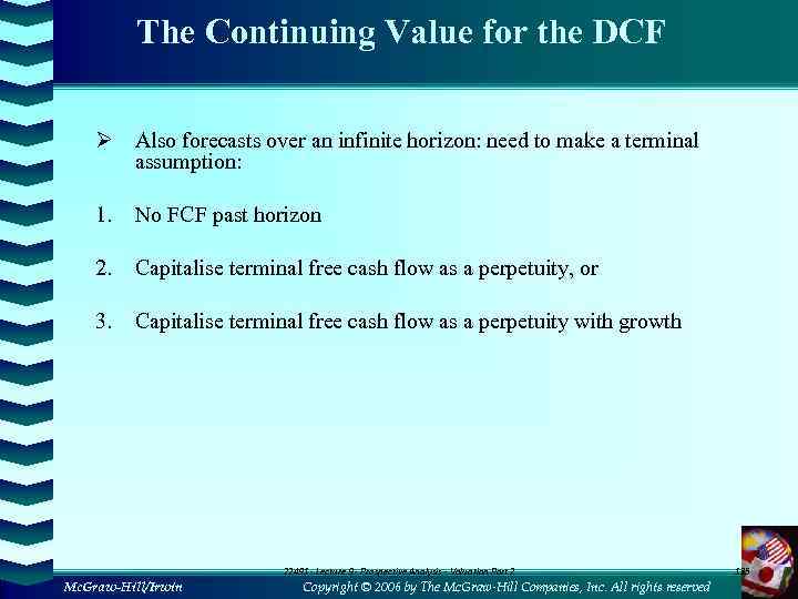 The Continuing Value for the DCF Ø Also forecasts over an infinite horizon: need