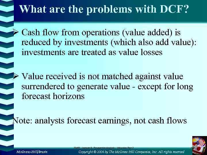 What are the problems with DCF? Ø Cash flow from operations (value added) is