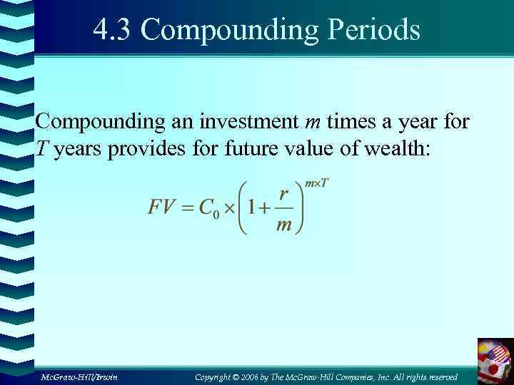 4. 3 Compounding Periods Compounding an investment m times a year for T years