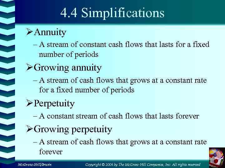 4. 4 Simplifications ØAnnuity – A stream of constant cash flows that lasts for