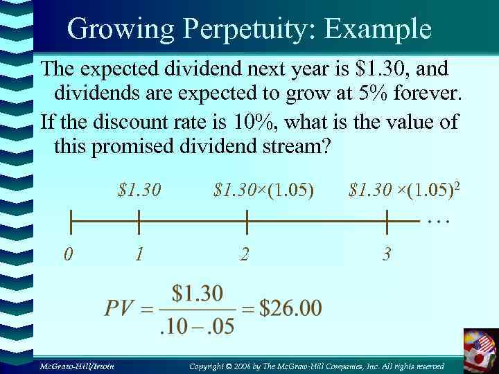 Growing Perpetuity: Example The expected dividend next year is $1. 30, and dividends are
