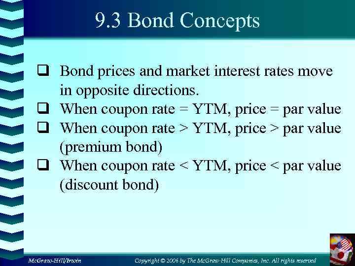 9. 3 Bond Concepts q Bond prices and market interest rates move in opposite