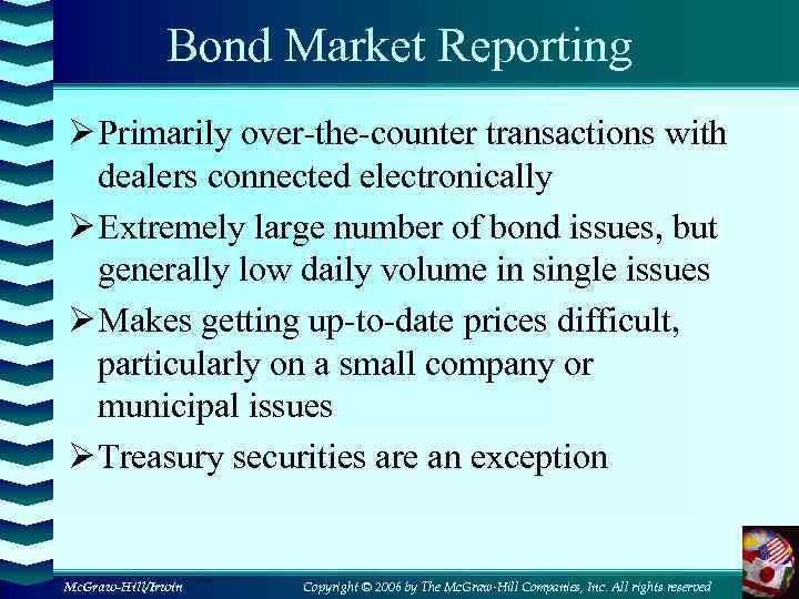 Bond Market Reporting Ø Primarily over-the-counter transactions with dealers connected electronically Ø Extremely large