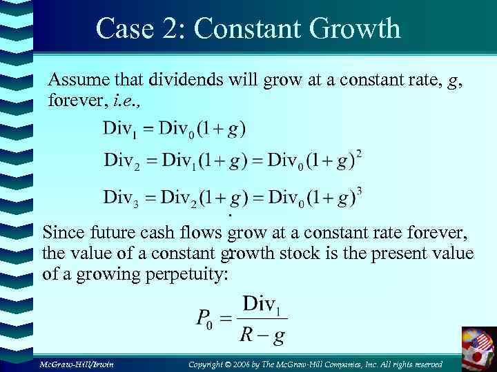 Case 2: Constant Growth Assume that dividends will grow at a constant rate, g,